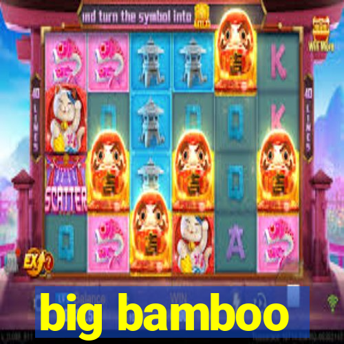 big bamboo