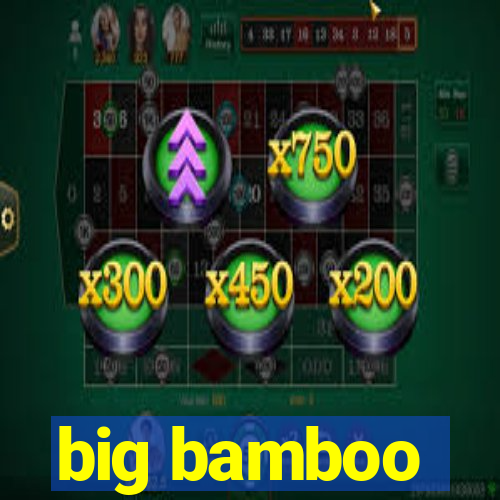 big bamboo