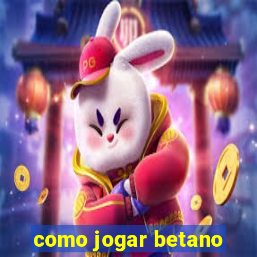 como jogar betano