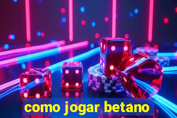 como jogar betano