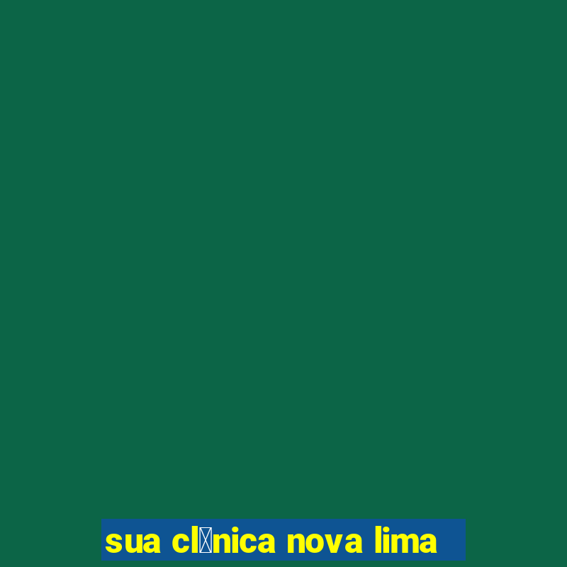 sua cl铆nica nova lima