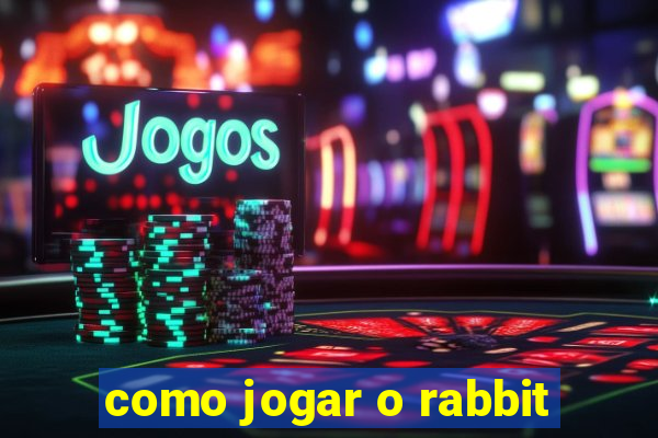 como jogar o rabbit