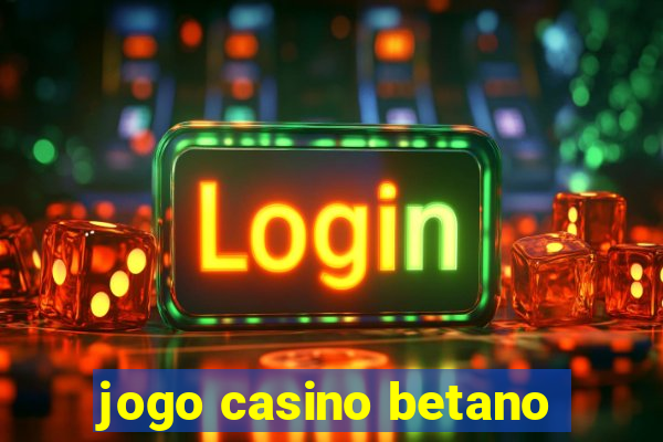 jogo casino betano