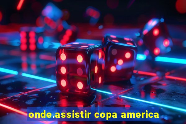 onde.assistir copa america