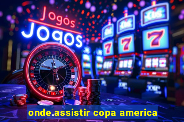 onde.assistir copa america