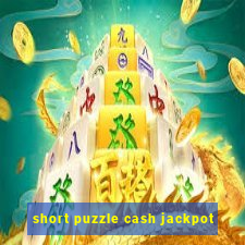 short puzzle cash jackpot