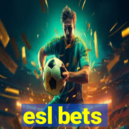 esl bets