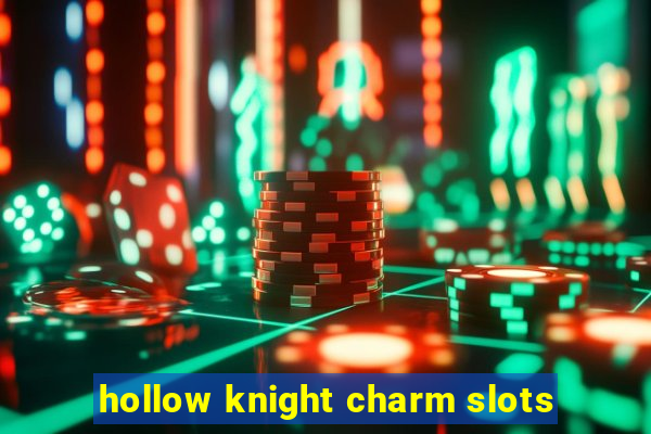 hollow knight charm slots