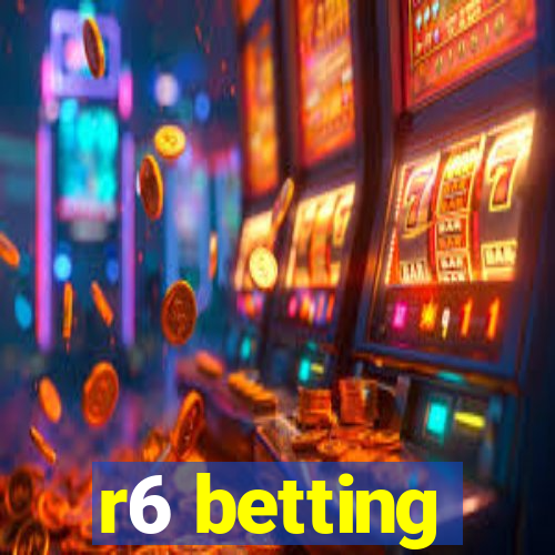 r6 betting