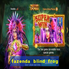 fazenda blind frog é real