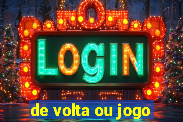 de volta ou jogo