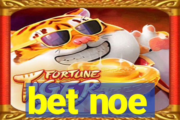 bet noe