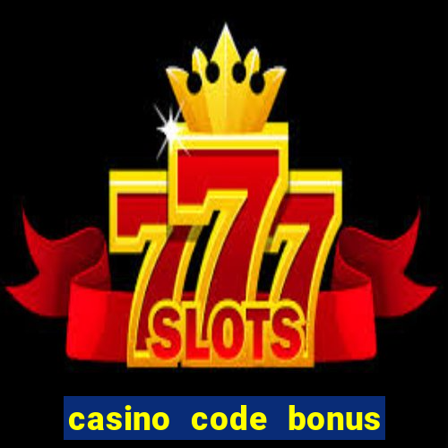 casino code bonus no deposit