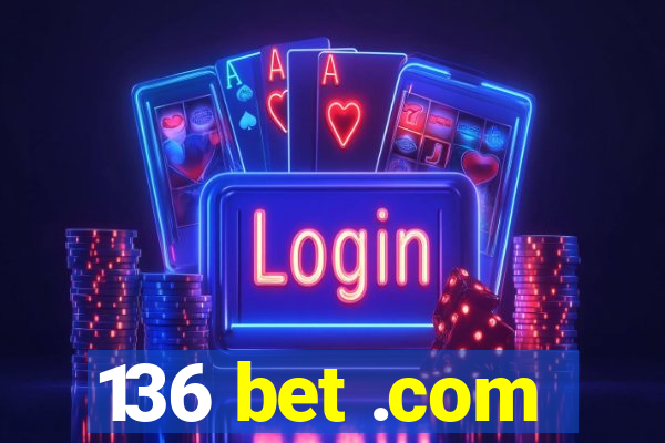 136 bet .com