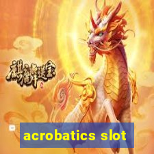 acrobatics slot