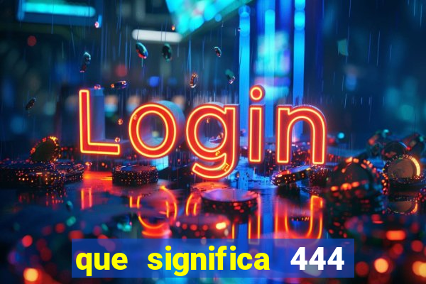 que significa 444 en instagram