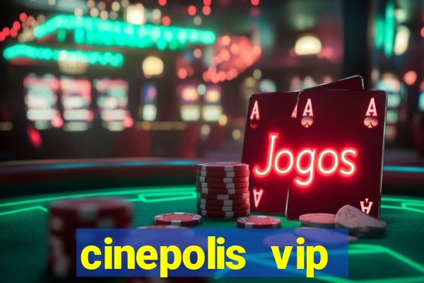 cinepolis vip parque shopping