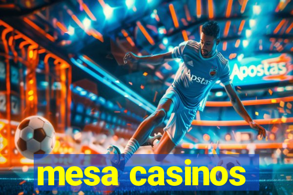 mesa casinos