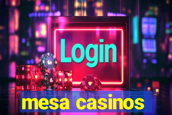 mesa casinos