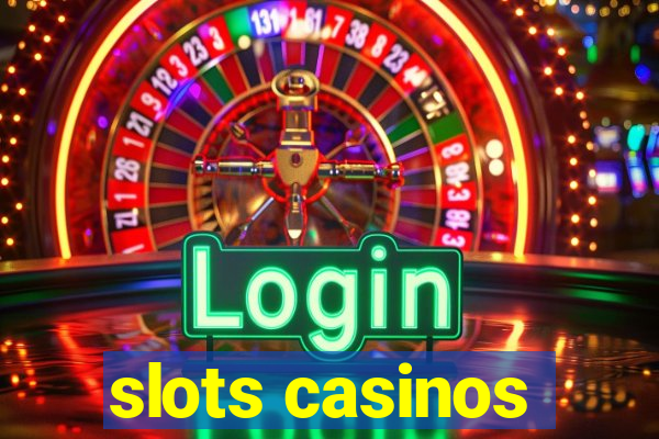 slots casinos