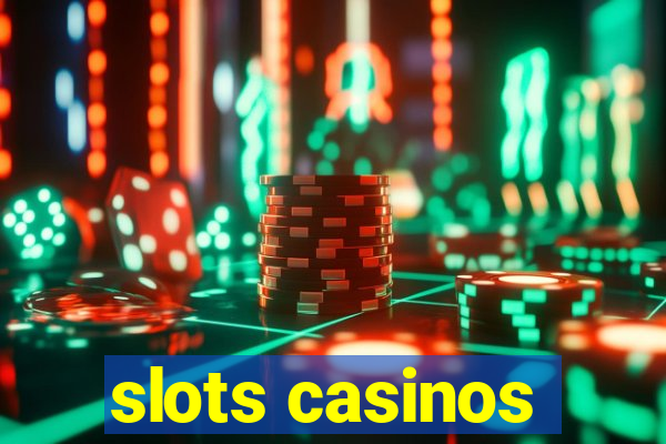 slots casinos