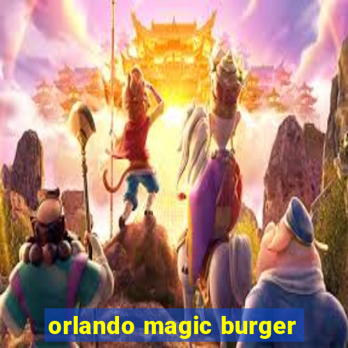 orlando magic burger