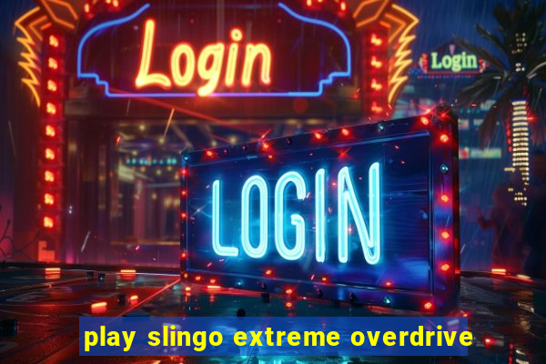 play slingo extreme overdrive