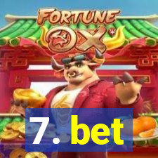 7. bet