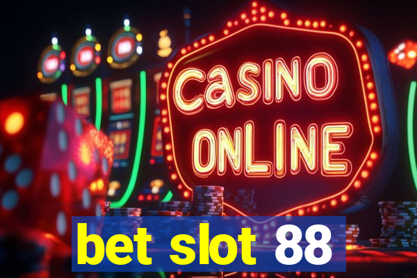 bet slot 88