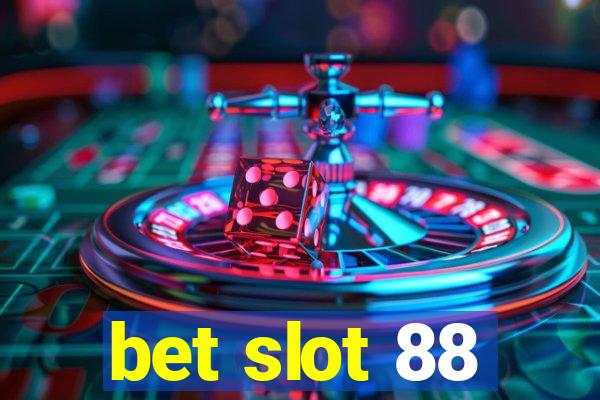 bet slot 88