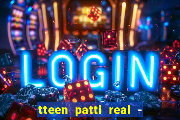 tteen patti real - classic game