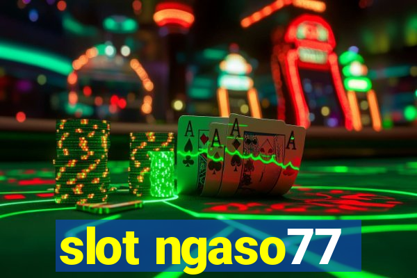 slot ngaso77