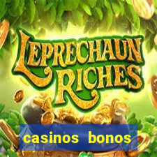 casinos bonos bienvenida gratis sin deposito