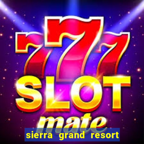 sierra grand resort and casino