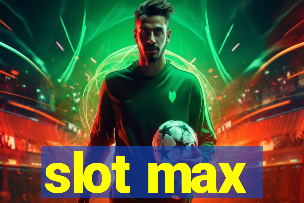 slot max