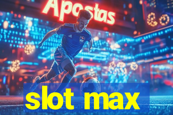 slot max