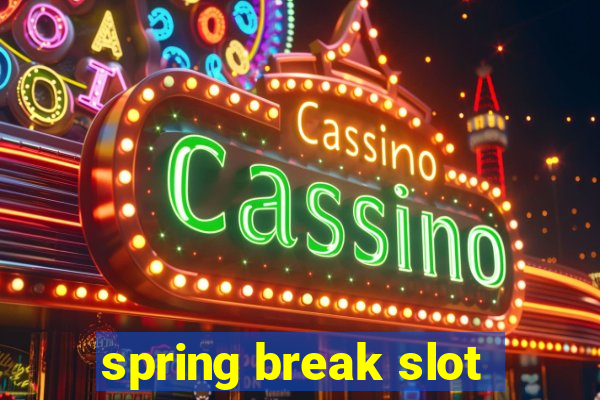 spring break slot