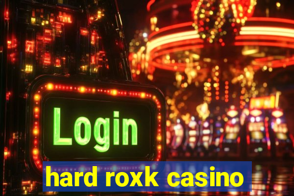 hard roxk casino