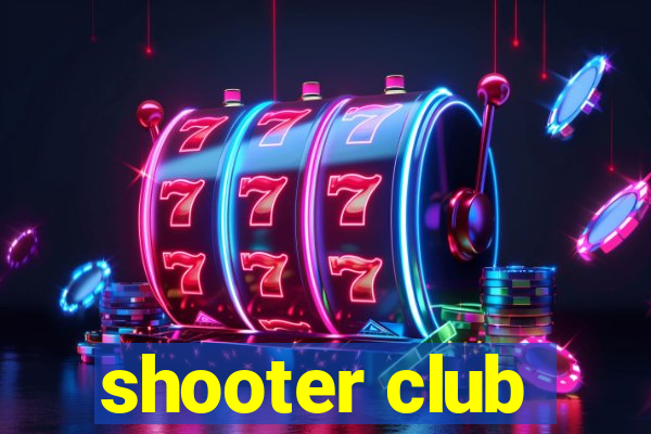 shooter club