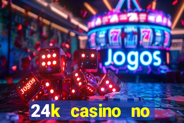 24k casino no deposit bonus codes