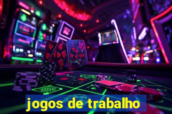 jogos de trabalho