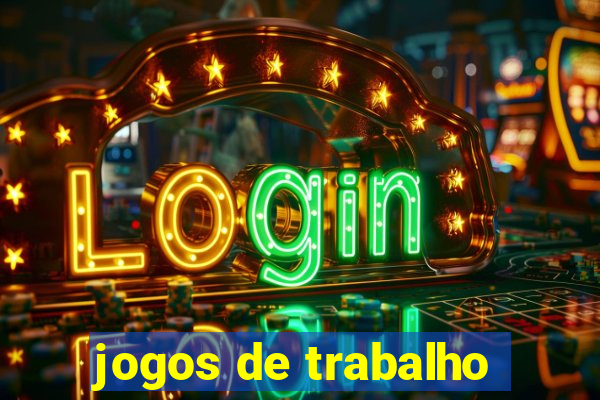 jogos de trabalho