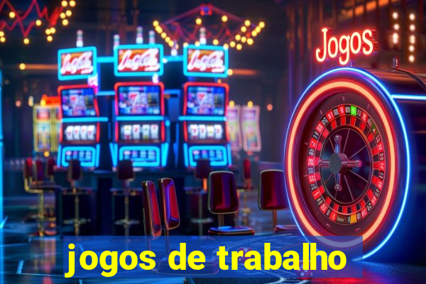 jogos de trabalho