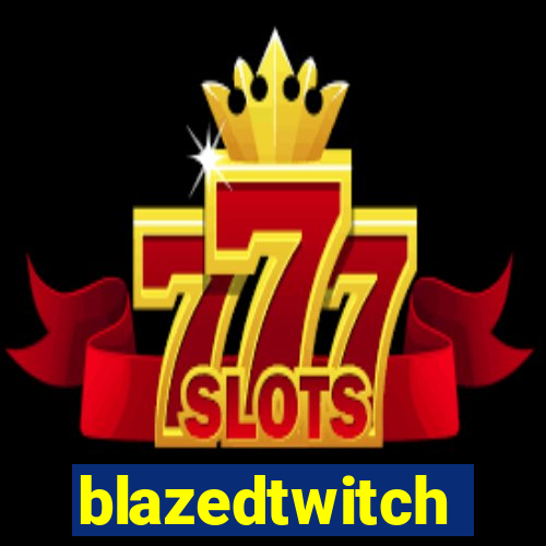 blazedtwitch