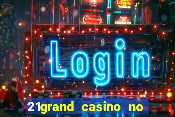 21grand casino no deposit bonus