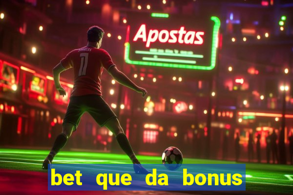 bet que da bonus de cadastro