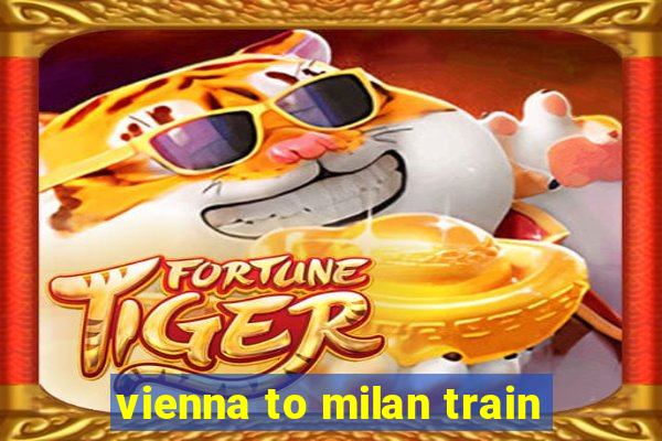 vienna to milan train