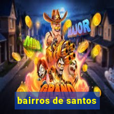 bairros de santos