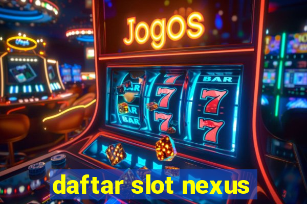 daftar slot nexus