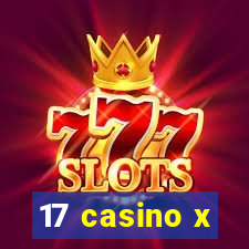 17 casino x